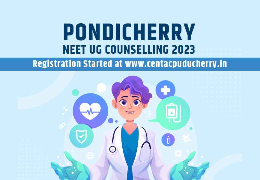 Pondicherry NEET UG Counselling 2023 Registration Started at www.centacpuducherry.in